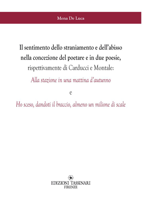 Il sentimento dello straniamento e dell'abisso nella concezione del poetare e in due poesie, rispettivamente di Carducci e Montale