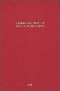 Alighiero Boetti. Materiali inediti raccolti. Ediz. illustrata