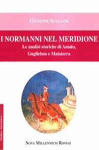 I Normanni nel Meridione. Le analisi storiche di Amato, Guglielmo e Malatesta