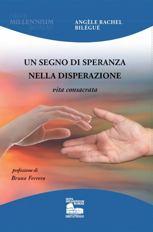 Un segno di speranza nella disperazione. Vita consacrata