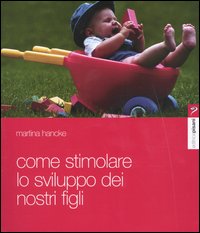 Come stimolare lo sviluppo dei vostri figli