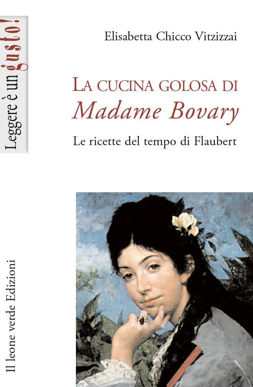 La cucina golosa di Madame Bovary. Le ricette del tempo di Flaubert