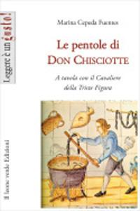 Le pentole di don Chisciotte. A tavola con il cavaliere della triste figura