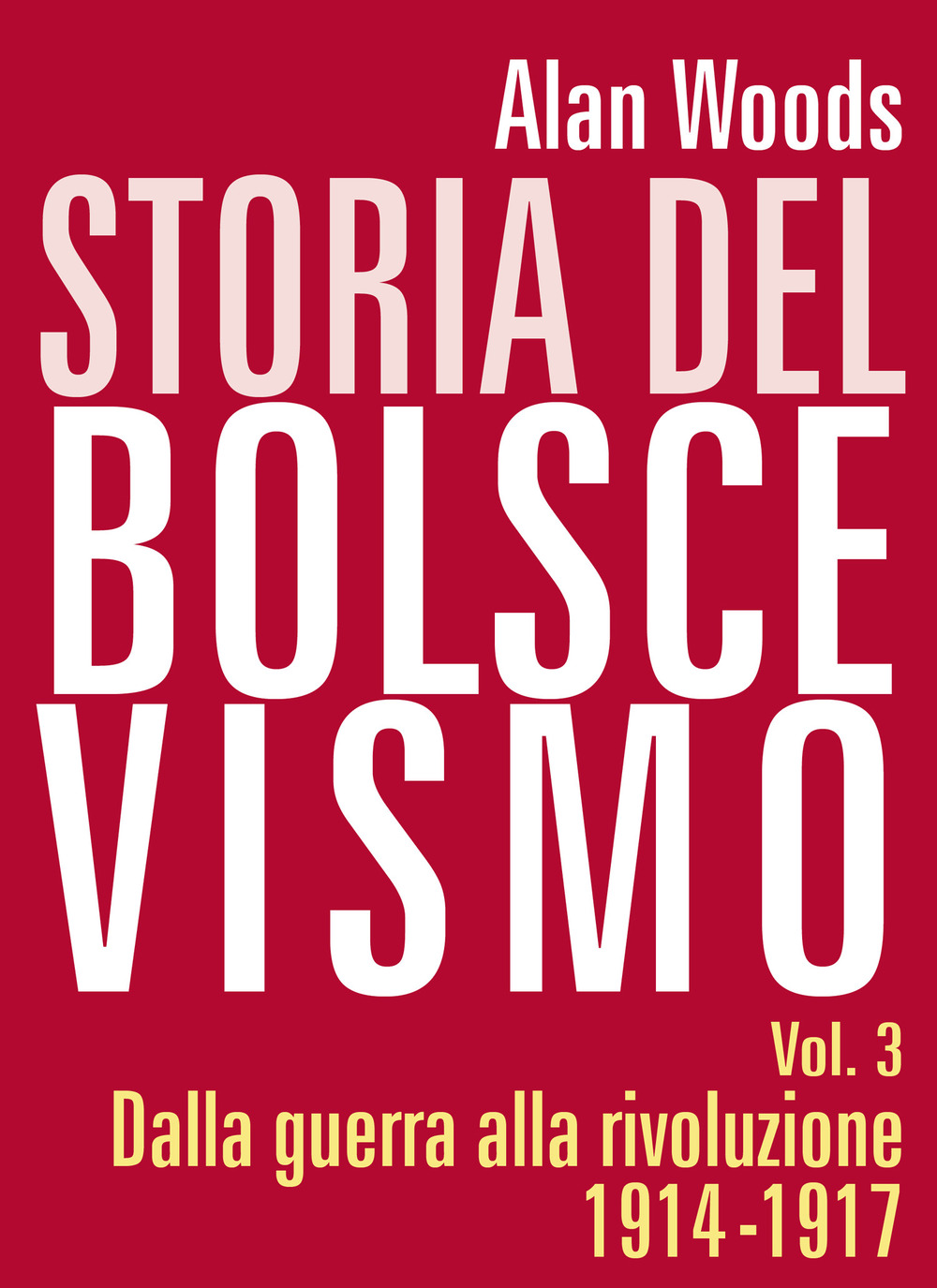Storia del bolscevismo. Vol. 3: Dalla guerra alla rivoluzione 1914-1917