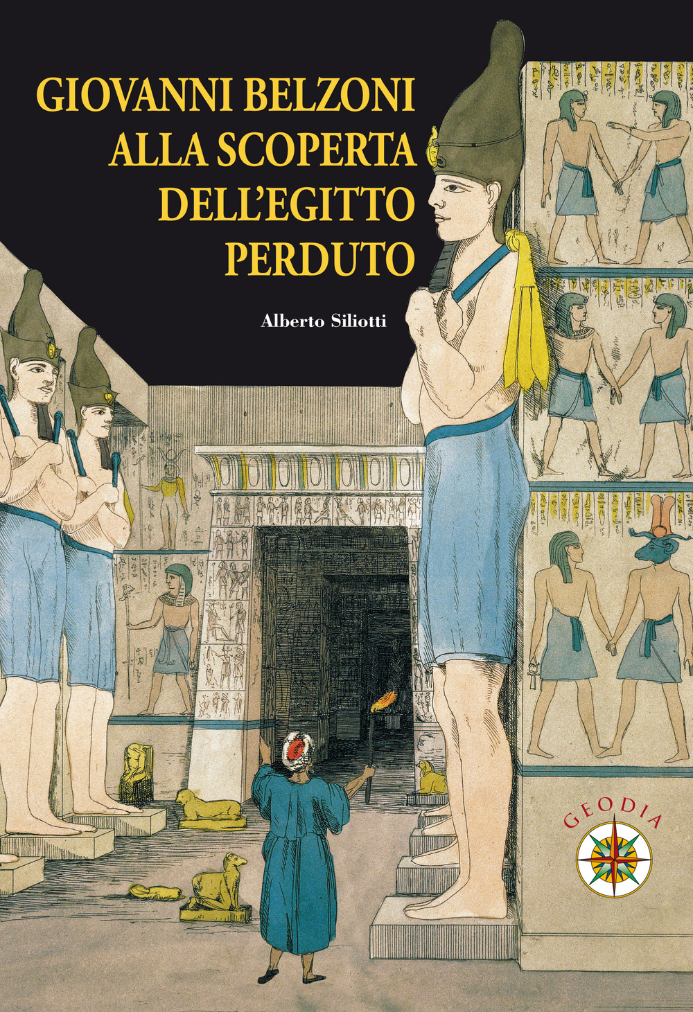 Giovanni Belzoni. Alla scoperta dell'Egitto perduto