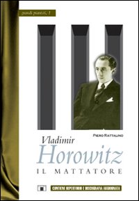 Vladimir Horowitz. Il mattatore