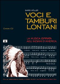 Voci e tamburi lontani. La musica ispirata agli indiani d'America. Con CD Audio