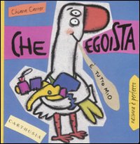 Che egoista. Susi una piccola oca super egoista. Ediz. illustrata