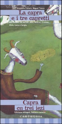 La capra e i tre capretti-Capra cu trei iezi. Una storia dalla Romania. Ediz. illustrata