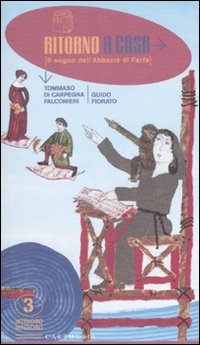 Ritorno a casa. Il sogno dell'abbazia di Farfa. Ediz. illustrata