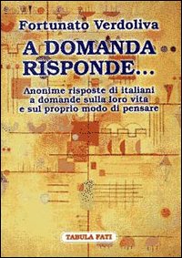 A domanda risponde... Le risposte degli italiani a domande sulla politica e sulla loro vita