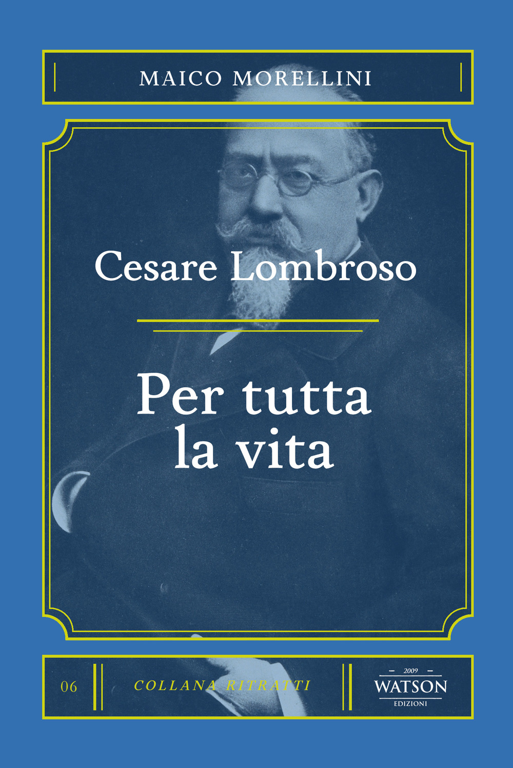 Cesare Lombroso. Per tutta la vita