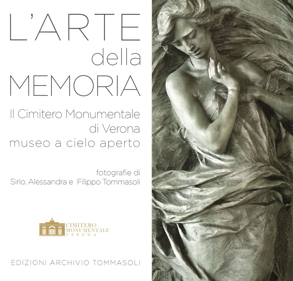 L'arte della memoria. Il Cimitero Monumentale di Verona, museo a cielo aperto. Ediz. illustrata