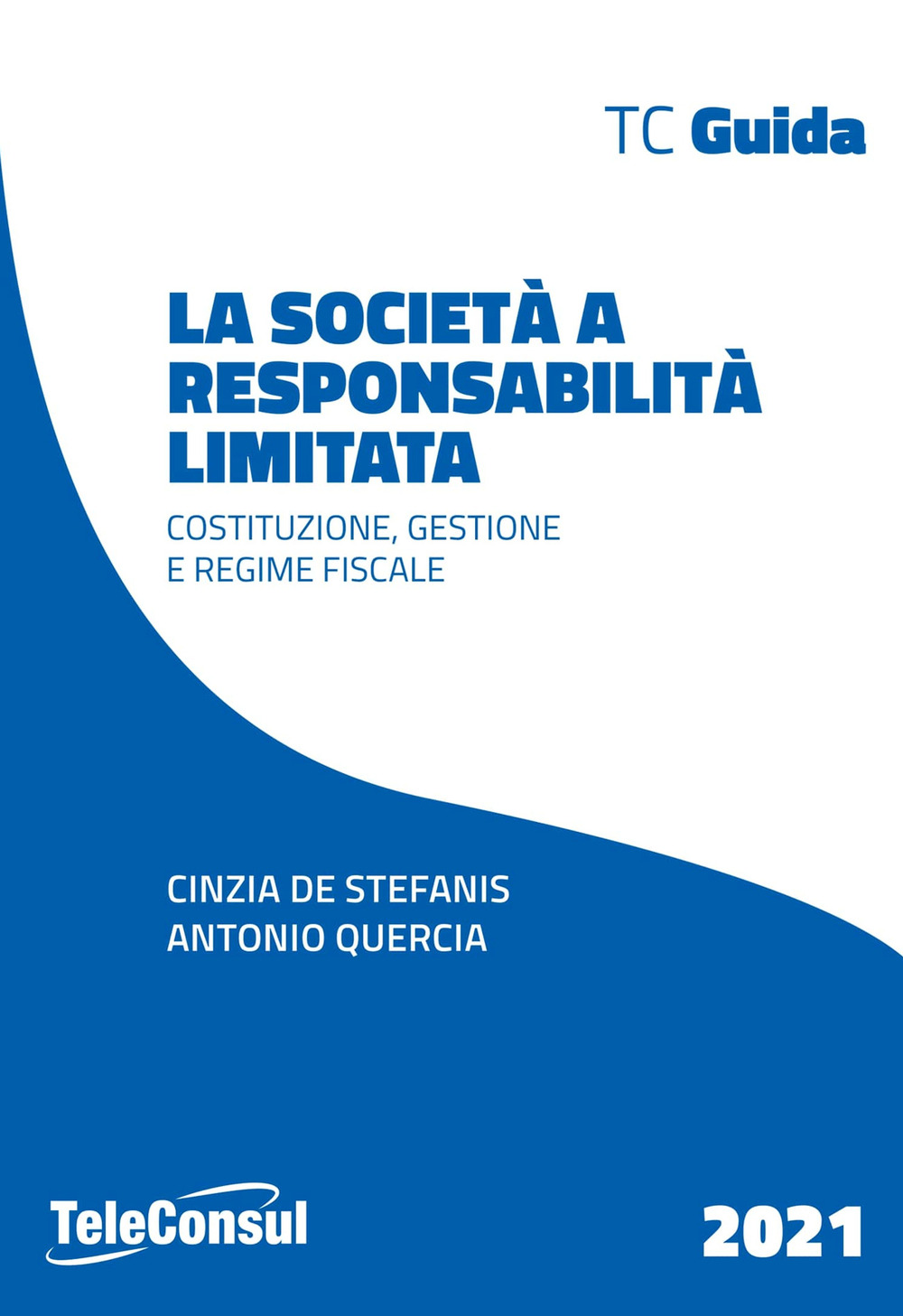 La società a responsabilità limitata. Costituzione, gestione e regime fiscale. Nuova ediz.