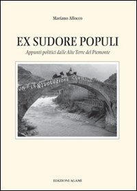 Ex sudore populi. Appunti politici delle Alte Terre del Piemonte. Vol. 19