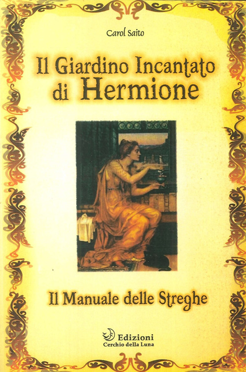 Il giardino incantato di Hermione. Il manuale delle streghe