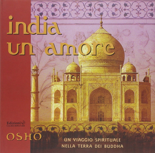 India un amore. Un viaggio spirituale nella terra dei Buddha