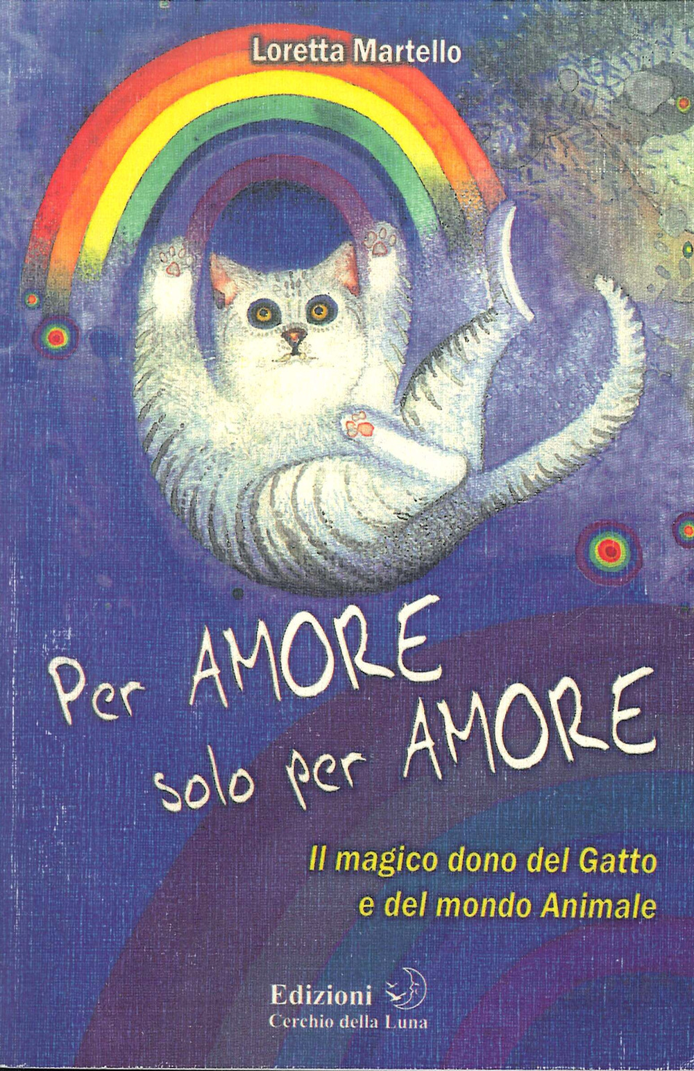 Per amore solo per amore. Il magico dono del gatto e del mondo animale