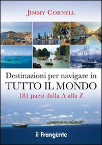 Destinazioni per navigare in tutto il mondo. 181 paesi dalla A alla Z