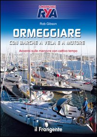 Ormeggiare con barche a vela e a motore. Accenni sulle manovre con cattivo tempo