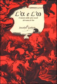 L'alfa e l'omega. Il mistero delle sette vocali del nome di Dio