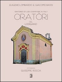Oratori del Lodigiano-Oratories of Lodi countryside in Italy. Ediz. bilingue