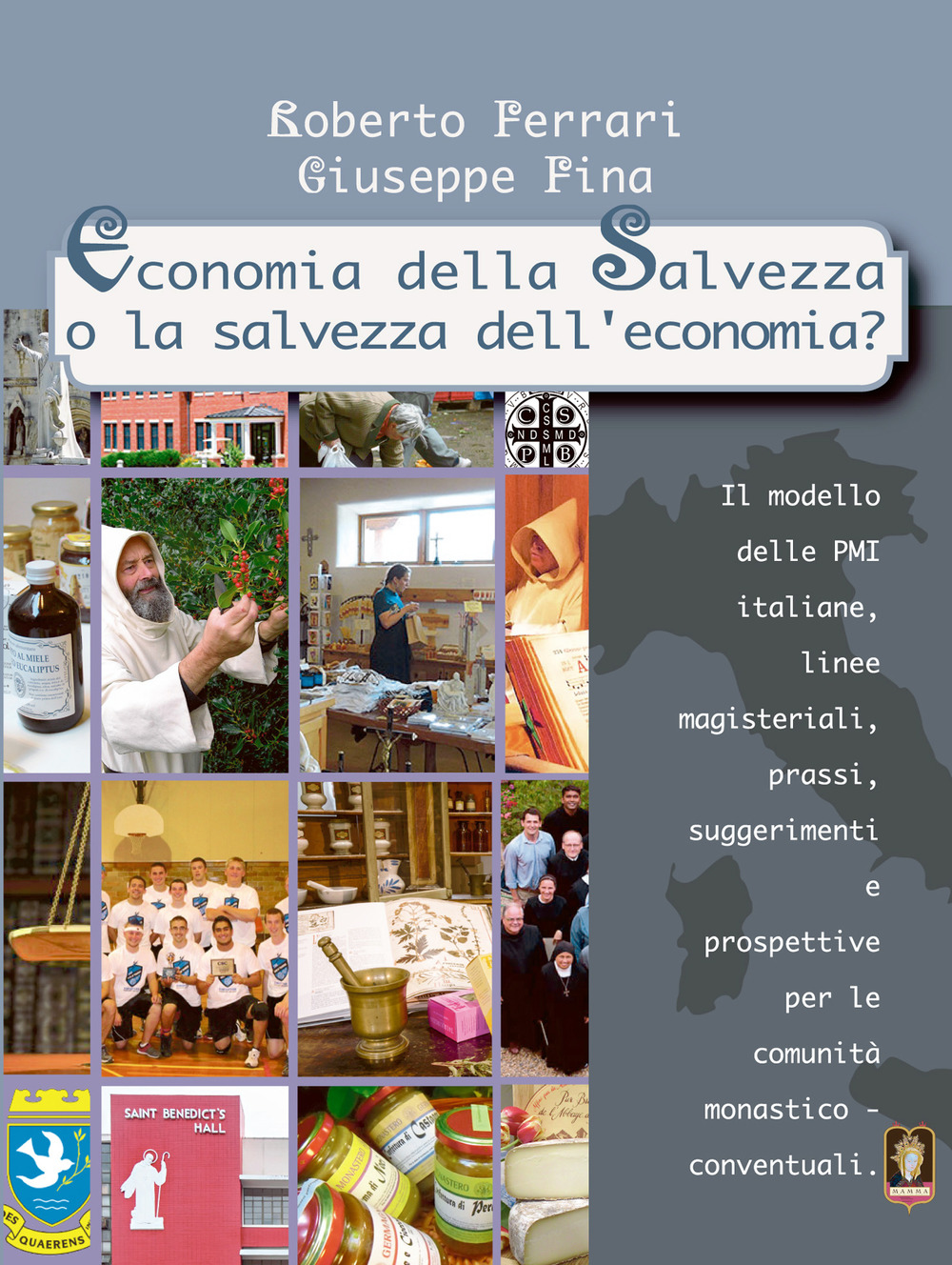 Economia della salvezza o la salvezza dell'economia? Il modello delle PMI italiane, linee magisteriali, prassi, suggerimenti e prospettive per le comunità monastico-conventuali