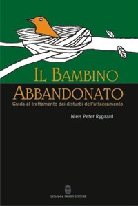 Il bambino abbandonato. Guida al trattamento dei disturbi dell'attaccamento