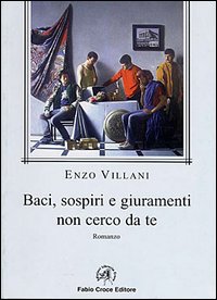 Baci, sospiri e giuramenti non cerco da te