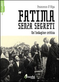 Fatima senza segreti. Una lettura critica