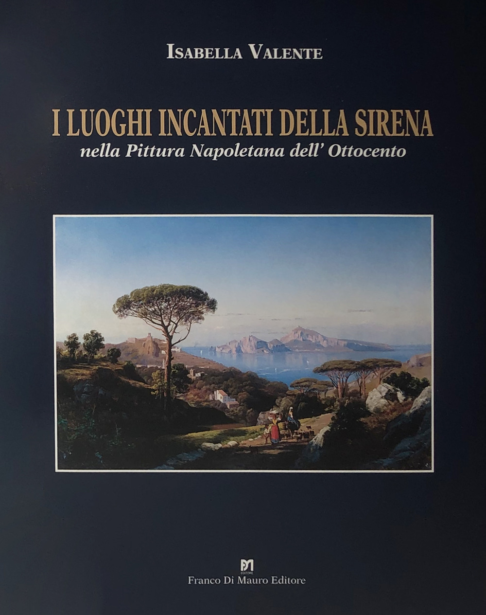 I luoghi incantati della sirena nella pittura napoletana dell'Ottocento. Ediz. illustrata