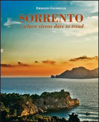 Sorrento... where sirens dare to tread. Ediz. illustrata