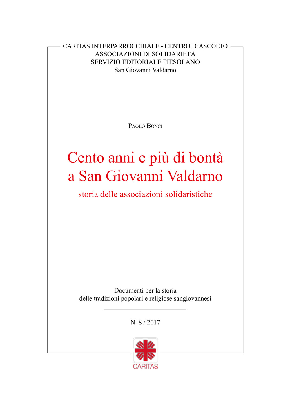 Cento anni e più di bontà a San Giovanni Valdarno storia delle associazioni solidaristiche