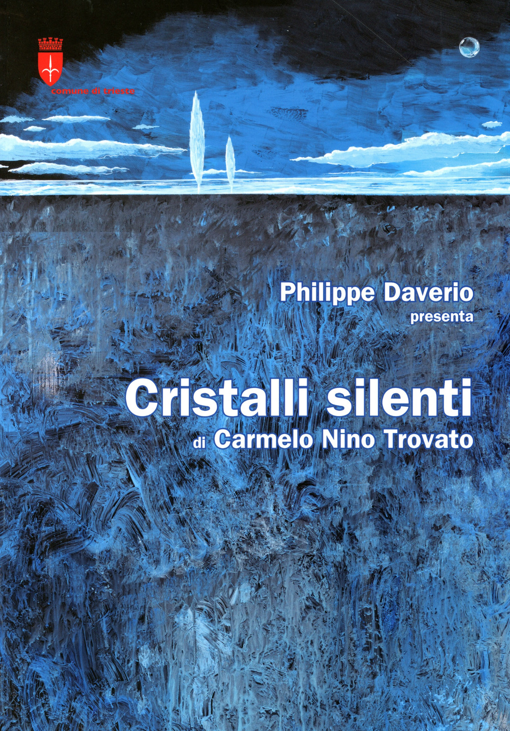 Cristalli silenti di Carmelo Nino Trovato (Trieste, 11 giugno-16 luglio 2017)