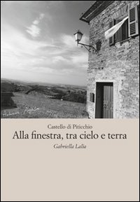 Alla finestra, tra cielo e terra. Castello di Piticchio