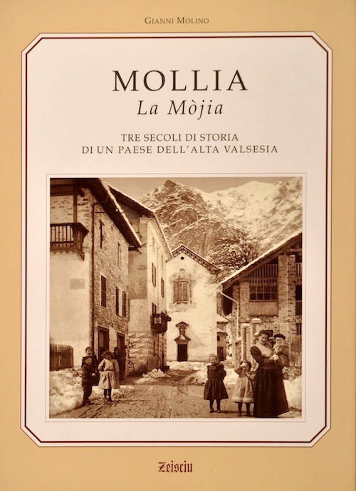 Mollia la Mòjia. Tre secoli di storia e tradizioni di un paese dell'alta Valsesia
