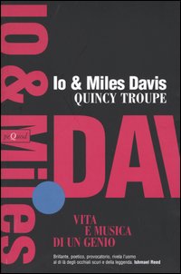 Io e Miles Davis. Vita e musica di un genio