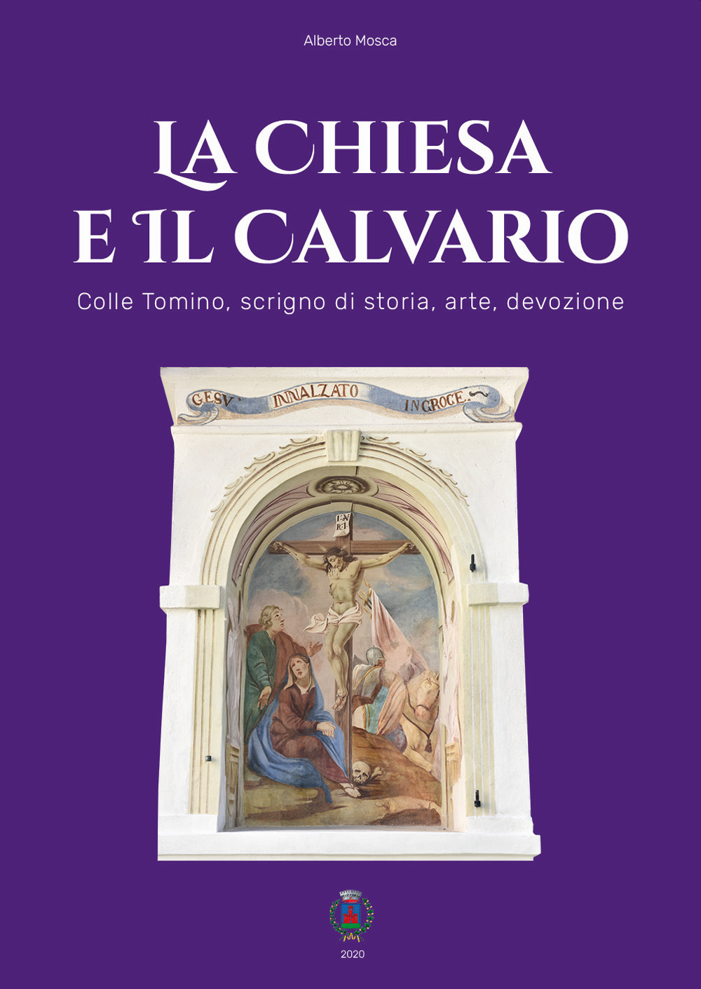 La chiesa e il Calvario. Colle Tomino, scrigno di storia, arte e devozione