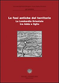 Le fasi antiche del territorio. La Lombardia orientale tra Adda e Oglio