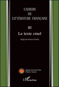 Cahiers de littérature française. Vol. 3: Le texte cruel