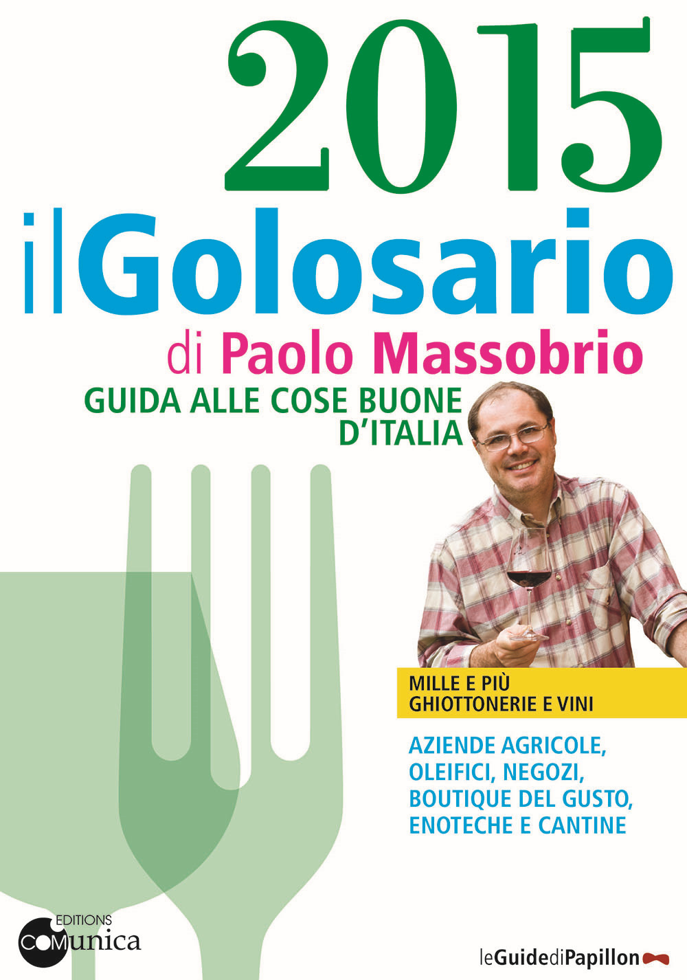 GOLOSARIO 2015. GUIDA ALLE COSE BUONE D'ITALIA (IL) - 9788887449778