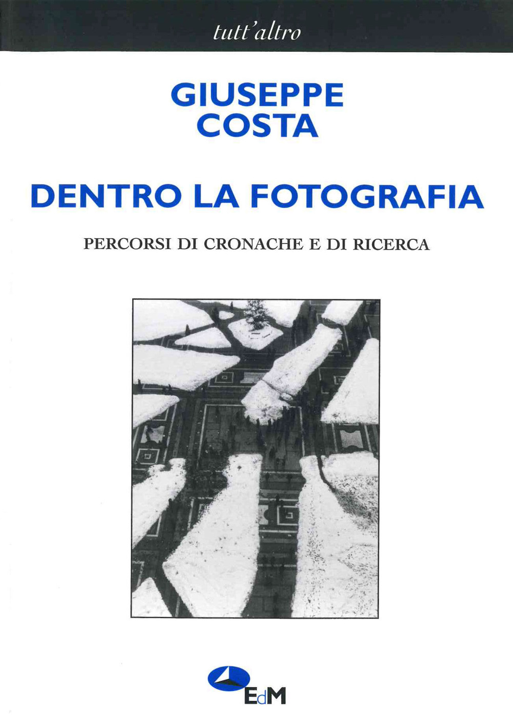 Dentro la fotografia. Percorsi di cronache e di ricerche