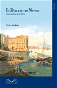 Il dialetto di Napoli. Grammatica descrittiva