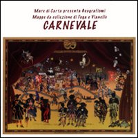 Carnevale. Mappa da collezione. Ediz. illustrata