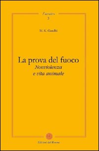 La prova del fuoco. Non violenza e vita animale