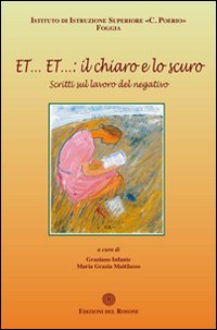 Et... Et... il chiaro e lo scuro. Scritti sul lavoro del negativo