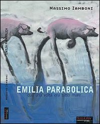 Emilia parabolica. Qua una volta era tutto mare