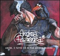 Andrea Pazienza. Amore, è tutto ciò che si può ancora tradire. Catalogo della mostra (Roma 17 settembre-9 ottobre 2005). Ediz. illustrata