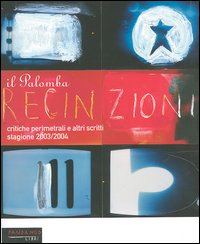 Recinzioni. Critiche perimetrali e altri scritti. Stagione 2003/2004