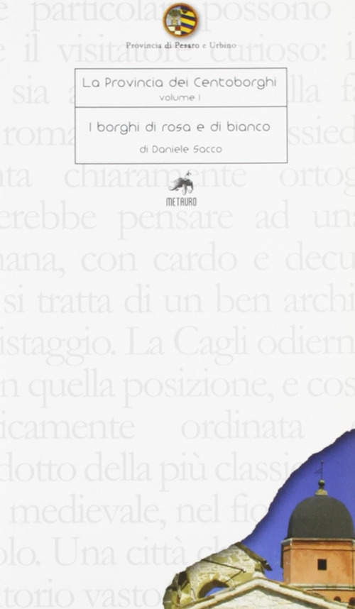 La provincia dei centoborghi. Ediz. illustrata. Vol. 1: I borghi di rosa e di bianco